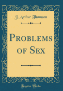 Problems of Sex (Classic Reprint)