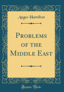 Problems of the Middle East (Classic Reprint)