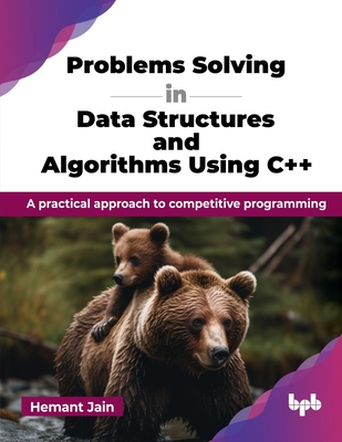 Problems Solving in Data Structures and Algorithms Using C++: A practical approach to competitive programming (English Edition) - Jain, Hemant