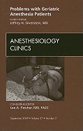 Problems with Geriatric Anesthesia Patients, an Issue of Anesthesiology Clinics: Volume 27-3