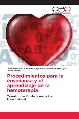 Procedimientos para la enseanza y el aprendizaje de la hemoterapia - Cardozo Fagndez, Joel Alexander, and Arteaga, Zulibeth, and Lorves, Juana