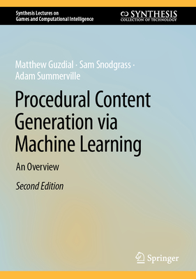 Procedural Content Generation via Machine Learning: An Overview - Guzdial, Matthew, and Snodgrass, Sam, and Summerville, Adam