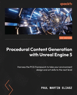 Procedural Content Generation with Unreal Engine 5: Harness the PCG framework to take your environment design and art skills to the next level