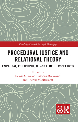 Procedural Justice and Relational Theory: Empirical, Philosophical, and Legal Perspectives - Meyerson, Denise (Editor), and MacKenzie, Catriona (Editor), and Macdermott, Therese (Editor)