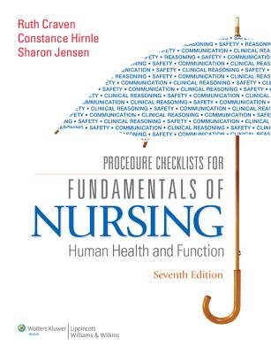 Procedure Checklists for Fundamentals of Nursing: Human Health and Function - Craven, Ruth F, Edd, RN, Faan, and Hirnle, Constance J, MN, RN, and Jensen, Sharon, MN, RN