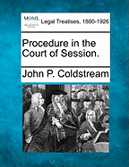 Procedure in the Court of Session. - Coldstream, John P