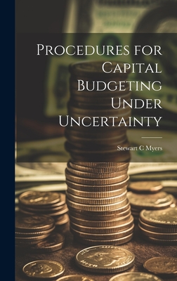 Procedures for Capital Budgeting Under Uncertainty - Myers, Stewart C