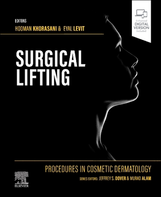 Procedures in Cosmetic Dermatology Series: Surgical Lifting - Khorasani, Hooman, MD, and Levit, Eyal, MD