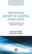 Proceedings Before the European Patent Office: A Practical Guide to Success in Opposition and Appeal