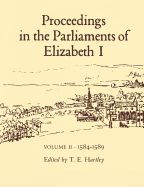 Proceedings in the Parliaments of Elizabeth I, Vol. 2 1585-1589