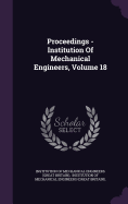 Proceedings - Institution Of Mechanical Engineers, Volume 18