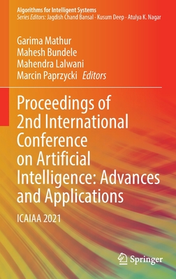 Proceedings of 2nd International Conference on Artificial Intelligence: Advances and Applications: ICAIAA 2021 - Mathur, Garima (Editor), and Bundele, Mahesh (Editor), and Lalwani, Mahendra (Editor)