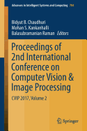 Proceedings of 2nd International Conference on Computer Vision & Image Processing: Cvip 2017, Volume 2