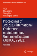 Proceedings of 3rd 2023 International Conference on Autonomous Unmanned Systems (3rd ICAUS 2023): Volume I