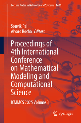 Proceedings of 4th International Conference on Mathematical Modeling and Computational Science: ICMMCS 2025, Volume 3 - Pal, Souvik (Editor), and Rocha, lvaro (Editor)