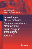 Proceedings of 5th International Conference on Advanced Manufacturing Engineering and Technologies: Newtech 2017