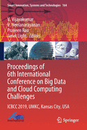 Proceedings of 6th International Conference on Big Data and Cloud Computing Challenges: Icbcc 2019, Umkc, Kansas City, USA