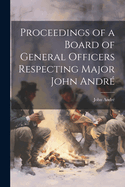 Proceedings of a Board of General Officers Respecting Major John Andre