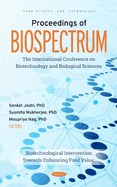 Proceedings of BIOSPECTRUM: The International Conference on Biotechnology and Biological Sciences: Biotechnological Intervention Towards Enhancing Food Value