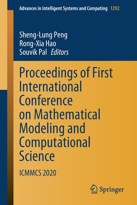 Proceedings of First International Conference on Mathematical Modeling and Computational Science: Icmmcs 2020 - Peng, Sheng-Lung (Editor), and Hao, Rong-Xia (Editor), and Pal, Souvik (Editor)