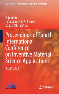 Proceedings of Fourth International Conference on Inventive Material Science Applications: Icima 2021 - Bindhu, V (Editor), and R S Tavares, Joo Manuel (Editor), and   lu,  tefan (Editor)