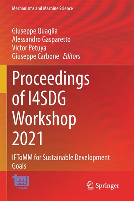 Proceedings of I4SDG Workshop 2021: IFToMM for Sustainable Development Goals - Quaglia, Giuseppe (Editor), and Gasparetto, Alessandro (Editor), and Petuya, Victor (Editor)