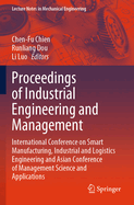 Proceedings of Industrial Engineering and Management: International Conference on Smart Manufacturing, Industrial and Logistics Engineering and Asian Conference of Management Science and Applications