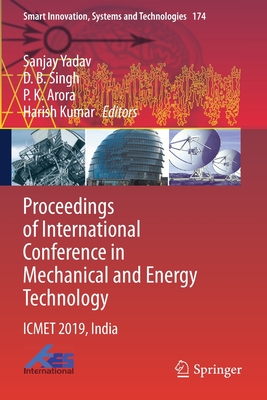 Proceedings of International Conference in Mechanical and Energy Technology: Icmet 2019, India - Yadav, Sanjay (Editor), and Singh, D B (Editor), and Arora, P K (Editor)