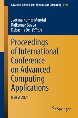 Proceedings of International Conference on Advanced Computing Applications: Icaca 2021 - Mandal, Jyotsna Kumar (Editor), and Buyya, Rajkumar (Editor), and de, Debashis (Editor)