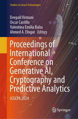 Proceedings of International Conference on Generative Ai, Cryptography and Predictive Analytics: Icgcpa 2024 - Virmani, Deepali (Editor), and Castillo, Oscar (Editor), and Balas, Valentina Emilia (Editor)