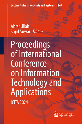 Proceedings of International Conference on Information Technology and Applications: ICITA 2024 - Ullah, Abrar (Editor), and Anwar, Sajid (Editor)