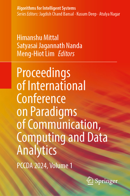 Proceedings of International Conference on Paradigms of Communication, Computing and Data Analytics: Pccda 2024, Volume 1 - Mittal, Himanshu (Editor), and Nanda, Satyasai Jagannath (Editor), and Lim, Meng-Hiot (Editor)