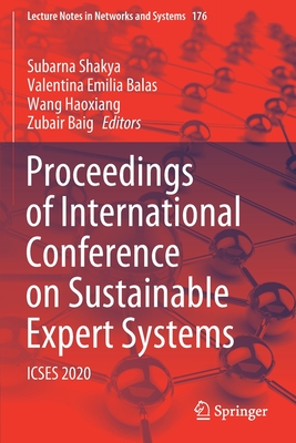Proceedings of International Conference on Sustainable Expert Systems: ICSES 2020 - Shakya, Subarna (Editor), and Balas, Valentina Emilia (Editor), and Haoxiang, Wang (Editor)