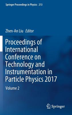 Proceedings of International Conference on Technology and Instrumentation in Particle Physics 2017: Volume 2 - Liu, Zhen-An (Editor)