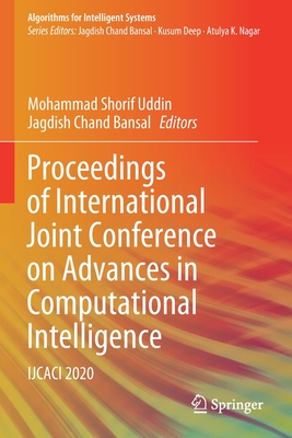 Proceedings of International Joint Conference on Advances in Computational Intelligence: IJCACI 2020 - Uddin, Mohammad Shorif (Editor), and Bansal, Jagdish Chand (Editor)