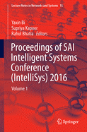 Proceedings of Sai Intelligent Systems Conference (Intellisys) 2016: Volume 1