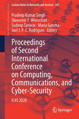 Proceedings of Second International Conference on Computing, Communications, and Cyber-Security: Ic4s 2020 - Singh, Pradeep Kumar (Editor), and Wierzcho , Slawomir T (Editor), and Tanwar, Sudeep (Editor)