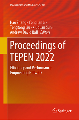Proceedings of TEPEN 2022: Efficiency and Performance Engineering Network - Zhang, Hao (Editor), and Ji, Yongjian (Editor), and Liu, Tongtong (Editor)