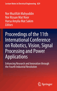 Proceedings of the 11th International Conference on Robotics, Vision, Signal Processing and Power Applications: Enhancing Research and Innovation through the Fourth Industrial Revolution