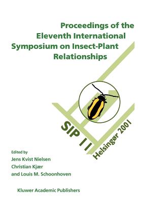 Proceedings of the 11th International Symposium on Insect-Plant Relationships - Nielsen, Jens Kvist (Editor), and Kjr, Christian (Editor), and Schoonhoven, Louis M. (Editor)