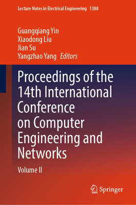Proceedings of the 14th International Conference on Computer Engineering and Networks: Volume II - Yin, Guangqiang (Editor), and Liu, Xiaodong (Editor), and Su, Jian (Editor)