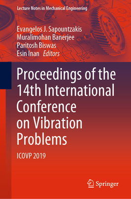 Proceedings of the 14th International Conference on Vibration Problems: ICOVP 2019 - Sapountzakis, Evangelos J. (Editor), and Banerjee, Muralimohan (Editor), and Biswas, Paritosh (Editor)