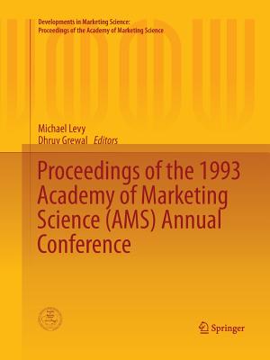 Proceedings of the 1993 Academy of Marketing Science (Ams) Annual Conference - Levy, Michael (Editor), and Grewal, Dhruv, Professor (Editor)