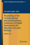 Proceedings of the 1st International and Interdisciplinary Conference on Digital Environments for Education, Arts and Heritage: Earth 2018