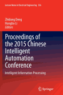 Proceedings of the 2015 Chinese Intelligent Automation Conference: Intelligent Information Processing