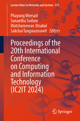 Proceedings of the 20th International Conference on Computing and Information Technology (IC2IT 2024) - Meesad, Phayung (Editor), and Sodsee, Sunantha (Editor), and Jitsakul, Watchareewan (Editor)