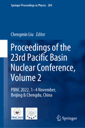 Proceedings of the 23rd Pacific Basin Nuclear Conference, Volume 2: PBNC 2022, 1 - 4 November, Beijing & Chengdu, China