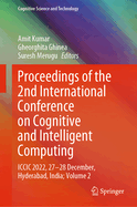 Proceedings of the 2nd International Conference on Cognitive and Intelligent Computing: ICCIC 2022, 27-28 December, Hyderabad, India; Volume 2