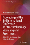 Proceedings of the 2nd International Conference on Structural Damage Modelling and Assessment: SDMA 2021, 4-5 August, Ghent University, Belgium