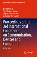 Proceedings of the 3rd International Conference on Communication, Devices and Computing: ICCDC 2021